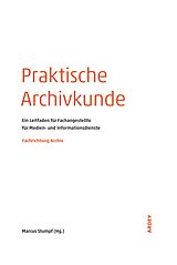 E-Book (pdf) Praktische Archivkunde von Marcus Stumpf