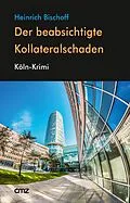 E-Book (epub) Der beabsichtigte Kollateralschaden von Heinrich Bischoff