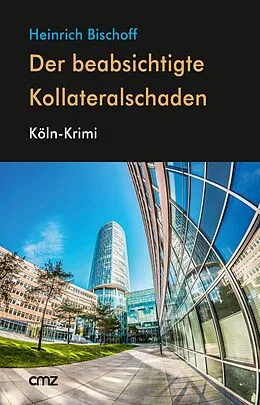 E-Book (epub) Der beabsichtigte Kollateralschaden von Heinrich Bischoff