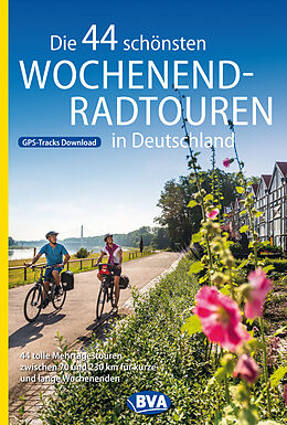 Kartonierter Einband Die 44 schönsten Wochenend-Radtouren in Deutschland mit GPS-Tracks von 