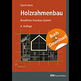 Fester Einband Holzrahmenbau, 6. Auflage - mit Download von Gerrit Horn