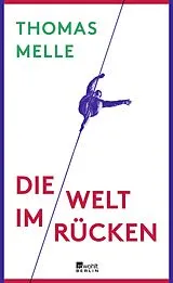 Fester Einband Die Welt im Rücken von Thomas Melle