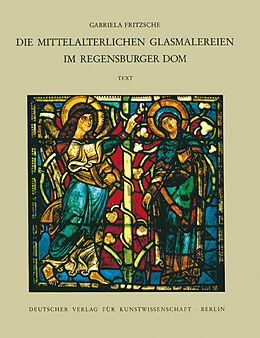 Fester Einband Corpus Vitrearum medii Aevi Deutschland / Die mittelalterlichen Glasmalereien im Regensburger Dom von Gabriela Fritzsche