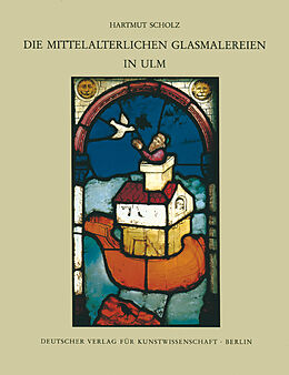 Fester Einband Corpus Vitrearum medii Aevi Deutschland / Die mittelalterlichen Glasmalereien in Ulm von Hartmut Scholz