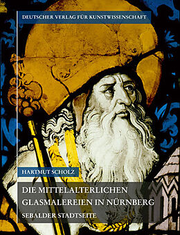 Fester Einband Corpus Vitrearum medii Aevi Deutschland / Die mittelalterlichen Glasmalereien in Nürnberg von Hartmut Scholz