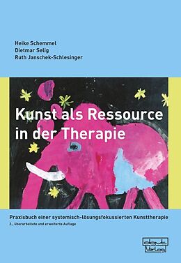 Kartonierter Einband Kunst als Ressource in der Therapie von Heike Schemmel, Dietmar Selig, Ruth Janschek-Schlesinger