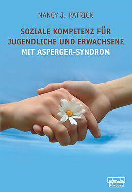 Kartonierter Einband Soziale Kompetenz für Teenager und Erwachsene mit Asperger-Syndrom von Nancy J. Patrick