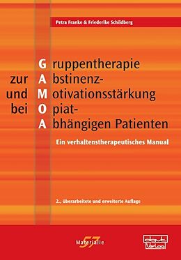 Couverture cartonnée Gruppentherapie zur Abstinenz- und Motivationsstärkung bei Opiat-Abhängigen Patienten (GAMOA) de Petra Franke, Friederike Schildberg