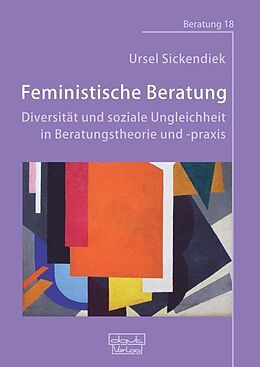 E-Book (epub) Feministische Beratung: Diversität und soziale Ungleichheit in Beratungstheorie und -praxis von Ursel Sickendiek