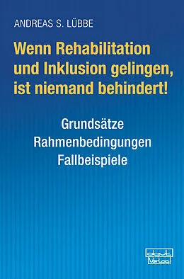 E-Book (epub) Wenn Rehabilitation und Inklusion gelingen, ist niemand behindert! von Andreas S. Lübbe