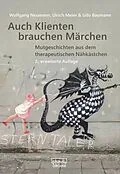 E-Book (epub) Auch Klienten brauchen Märchen von Wolfgang Neumann, Ulrich Meier, Udo Baumann
