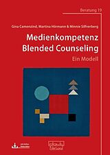 Kartonierter Einband Medienkompetenz Blended Counseling von Gina Camenzind, Martina Hörmann, Minnie Silfverberg