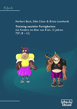 Kartonierter Einband Training sozialer Fertigkeiten mit Kindern im Alter von 8 bis 12 Jahren von Norbert Beck, Silke Cäsar, Britta Leonhardt
