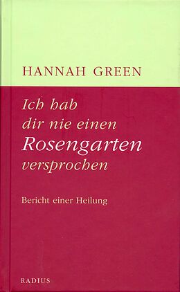 Fester Einband Ich hab dir nie einen Rosengarten versprochen von Hannah Green