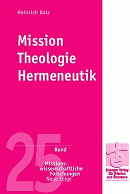 Kartonierter Einband Mission - Theologie - Hermeneutik von Heinrich Balz