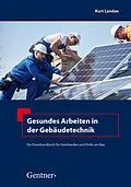 E-Book (epub) Gesundes Arbeiten in der Gebäudetechnik von Univ.-Prof. Dr. Ing. Kurt Landau