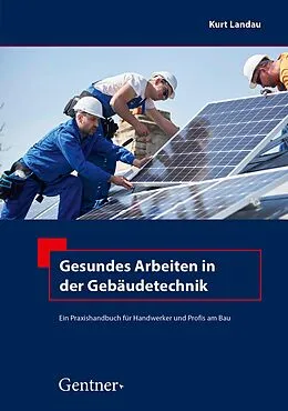 E-Book (epub) Gesundes Arbeiten in der Gebäudetechnik von Univ.-Prof. Dr. Ing. Kurt Landau
