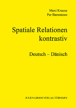 Kartonierter Einband Spatiale Relationen  kontrastiv (Deutsch  Dänisch) von Maxi Krause, Per Baerentzen