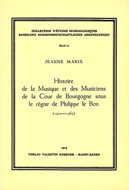 Notenblätter Histoire de la musique et des musiciens de la cour de Bourgogne sous le règne de Philippe le Bonsous le règne de Philippe le Bon. von Jeanne Marix
