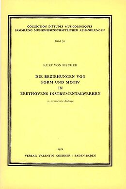 Notenblätter Die Beziehungen von Form und Motiv in Beethovens Instrumentalwerken von Kurt von Fischer