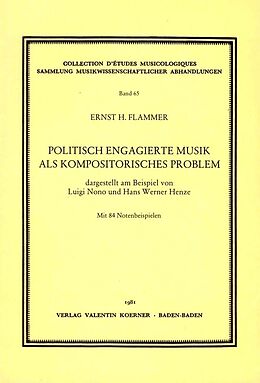 Notenblätter Politisch engagierte Musik als kompositorisches Problem, dargestellt am Beispiel von Luigi Nono und Hans Werner Henze. von Ernst H Flammer