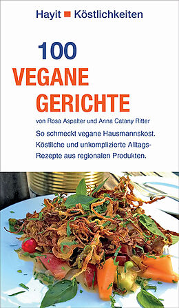 Kartonierter Einband 100 vegane Gerichte von Rosa Aspalter, Anna Catany Ritter