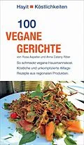 E-Book (epub) 100 vegane Gerichte von Rosa Aspalter, Anna Catany Ritter
