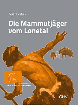 Fester Einband Die Mammutjäger vom Lonetal von Gustav Riek, Nicholas J. Conard, Ewa Dutkiewicz