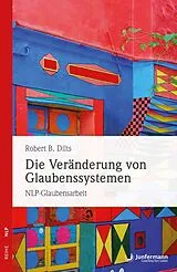 Kartonierter Einband Die Veränderung von Glaubenssystemen von Robert B. Dilts