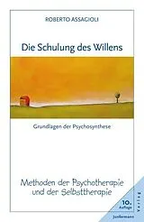 Kartonierter Einband Die Schulung des Willens von Roberto Assagioli