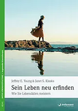 Kartonierter Einband Sein Leben neu erfinden von Jeffrey E. Young, Janet S. Klosko