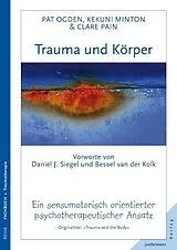 Kartonierter Einband Trauma und Körper von Pat Ogden, Kekuni Minton, Clare Pain