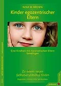 E-Book (epub) Kinder egozentrischer Eltern von Nina W. Brown