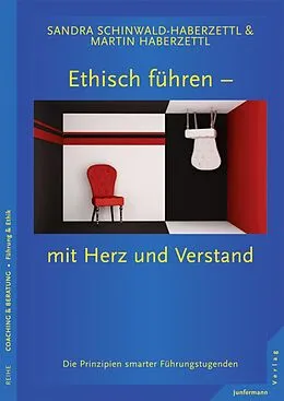 E-Book (epub) Ethisch führen - mit Herz und Verstand von Sandra Schinwald-Haberzettl, Martin Haberzettl