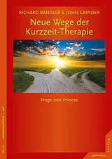 Kartonierter Einband Neue Wege der Kurzzeit-Therapie von Richard Bandler, John Grinder