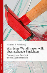 Kartonierter Einband Was deine Wut dir sagen will: überraschende Einsichten von Marshall B. Rosenberg