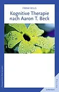 E-Book (epub) Kognitive Therapie nach Aaron T. Beck von Frank Wills
