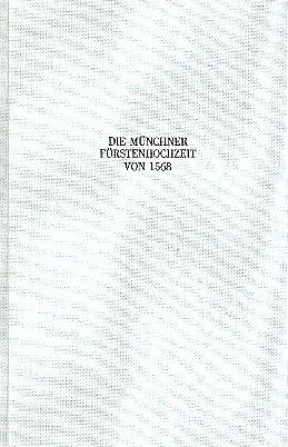Die Münchner Fürstenhochzeit von 1568 /Massimo Troiano