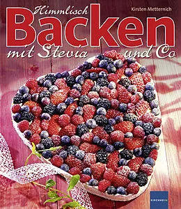 E-Book (epub) Himmlisch Backen mit Stevia und Co von Kirsten Metternich