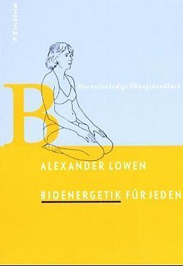 Kartonierter Einband Bioenergetik für Jeden von Alexander Lowen, Leslie Lowen