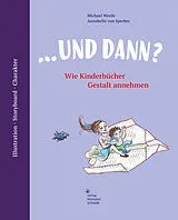 Fester Einband ... und dann? Wie Kinderbücher Gestalt annehmen von Michael Wrede, Annabelle von Sperber