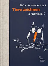 Fester Einband Tiere zeichnen und verstehen von Felix Scheinberger