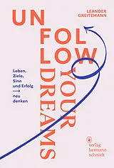 Kartonierter Einband Unfollow Your Dreams von Leander Greitemann