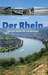 Fester Einband Der Rhein - von den Alpen bis zur Nordsee von Kremer Bruno P