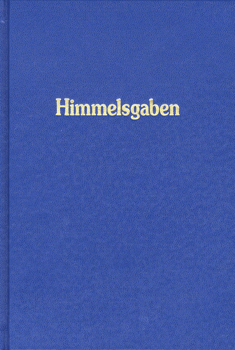 Himmelsgaben. Worte aus der Höhe der Höhen, neben den grossen Werken der Neuoffenbarung / Himmelsgaben