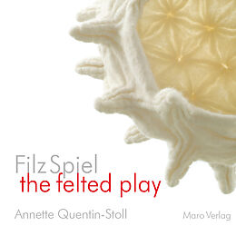 Fester Einband FilzSpiel - the felted play von Annette Quentin-Stoll