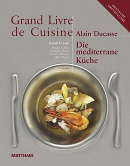Fester Einband Grand Livre de Cuisine / Die Mediterrane Küche von Alain Ducasse
