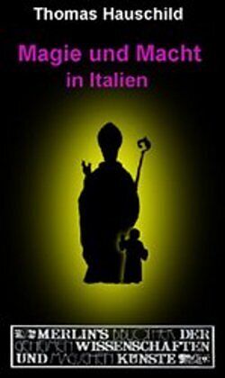 Fester Einband Magie und Macht in Italien von Thomas Hauschild