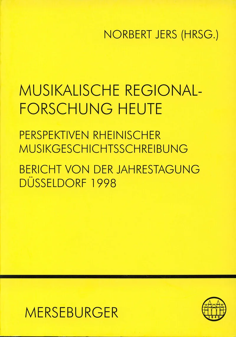 Musikalische Regionalforschung heute - Perspektiven rheinischer Musikgeschichtsschreibung