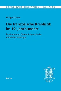 E-Book (pdf) Die französische Kreolistik im 19. Jahrhundert von Philipp Krämer